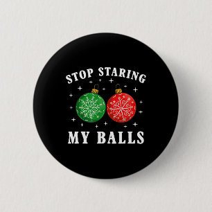 Funny Stop Staring At My By Xmas Ornament Christma 6 Cm Round Badge