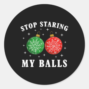 Funny Stop Staring At My By Xmas Ornament Christma Classic Round Sticker