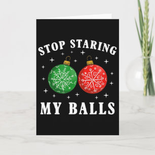 Funny Stop Staring At My Bylls Xmas Ornament Chris Card
