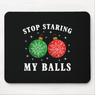 Funny Stop Staring At My Bylls Xmas Ornament Chris Mouse Pad