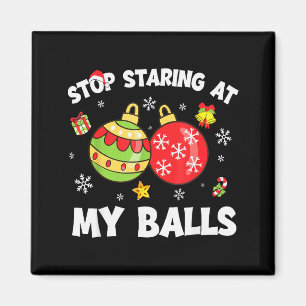 Funny Stop Staring At My Dirty Christmas For Adult Magnet
