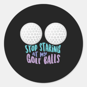 Funny Stop Staring At My Golf Cute Golfing Gift Jo Classic Round Sticker