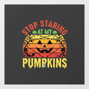 Funny Stop Staring At My Pumpkins Halloween Design