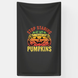 Funny Stop Staring At My Pumpkins Halloween Design Banner