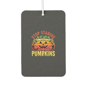 Funny Stop Staring At My Pumpkins Halloween Design Car Air Freshener