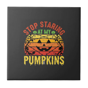 Funny Stop Staring At My Pumpkins Halloween Design Ceramic Tile