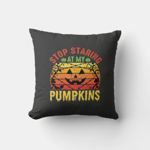Funny Stop Staring At My Pumpkins Halloween Design Cushion