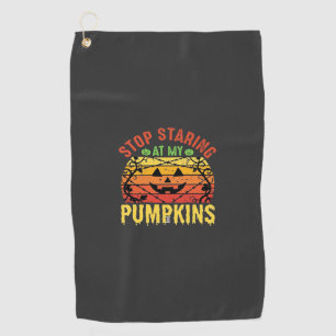 Funny Stop Staring At My Pumpkins Halloween Design Golf Towel
