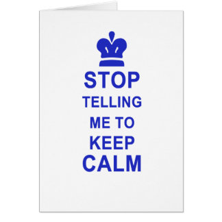 Funny Stop Telling me to Keep Calm