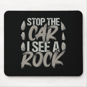 Funny Stop The Car I See A Rock Geologist Rock Hun Mouse Pad