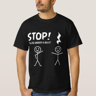 Funny STOP YOU'RE UNDER A REST Musical Pun  T-Shirt