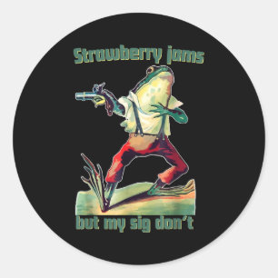 Funny Strawberry Jams But My Sig Don't  Classic Round Sticker