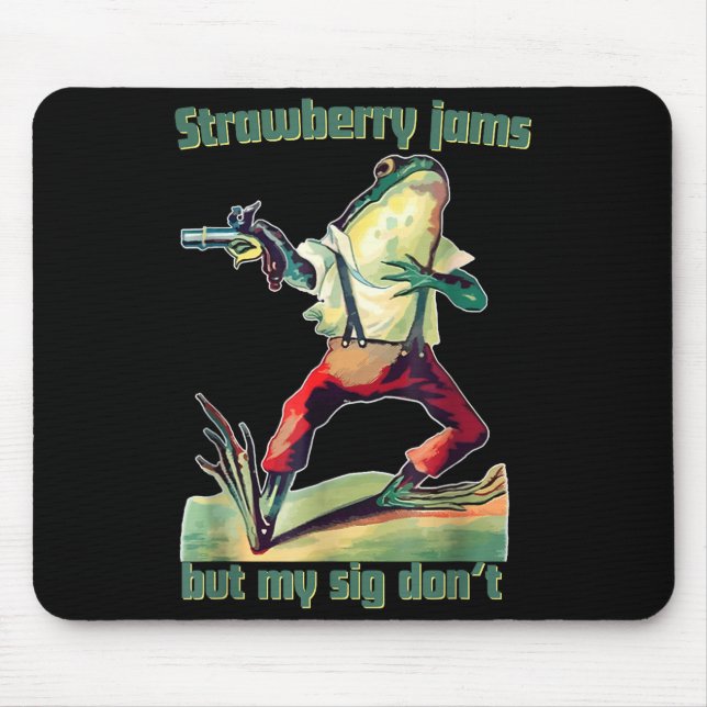 Funny Strawberry Jams But My Sig Don't  Mouse Pad (Front)