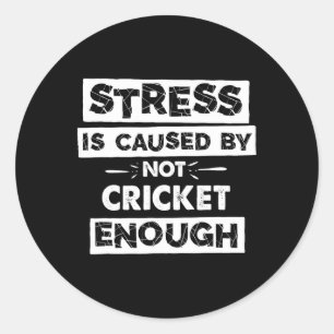 Funny Stress Is Caused By Not Cricket Enough Classic Round Sticker