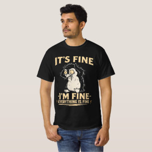 Funny Stressed Penguin - It's Fine I'm Fine  T-Shirt