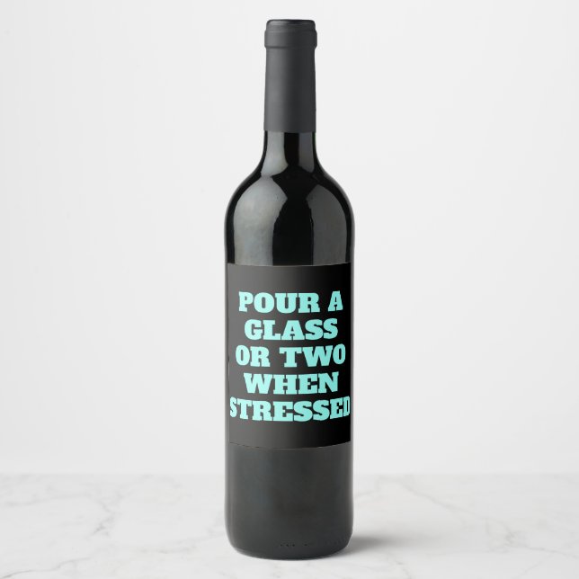 Funny Stressed Pour A Glass Or Two Wine Label (Front)