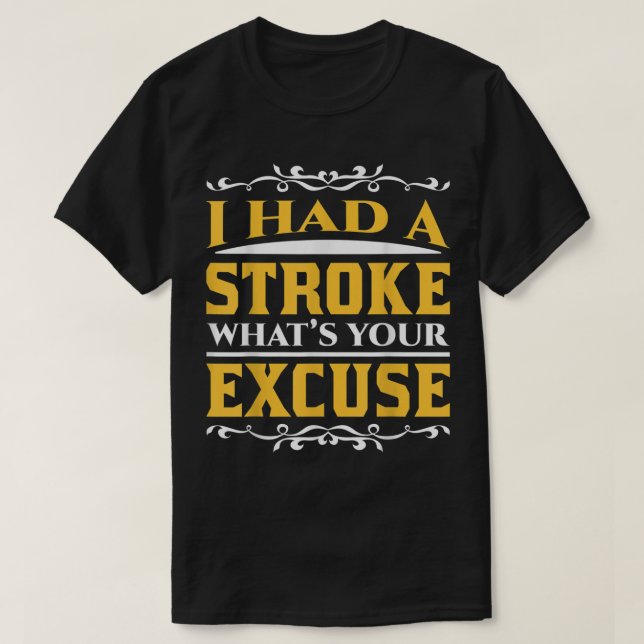 Funny Stroke Survivor What's Your Excuse Recovery  T-Shirt (Design Front)
