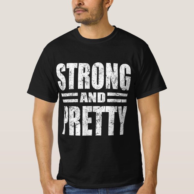 Funny Strong And Pretty Strongman Gym Gift  T-Shirt (Front)
