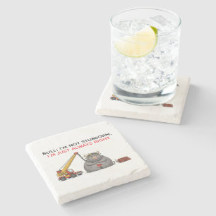 Funny Stubborn Bull Quote - I'm Always Right Humou Stone Coaster