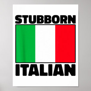 Funny Stubborn Italian Pride Italy Flag Italia For Poster