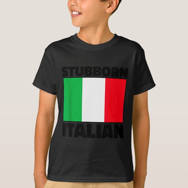 Funny Stubborn Italian Pride Italy Flag Italia For T-Shirt (Front)