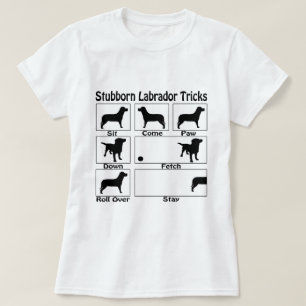 Funny Stubborn Labrador Dog Tricks T-Shirt
