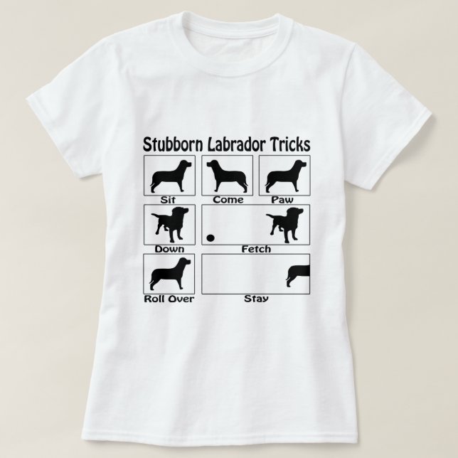 Funny Stubborn Labrador Dog Tricks T-Shirt (Design Front)