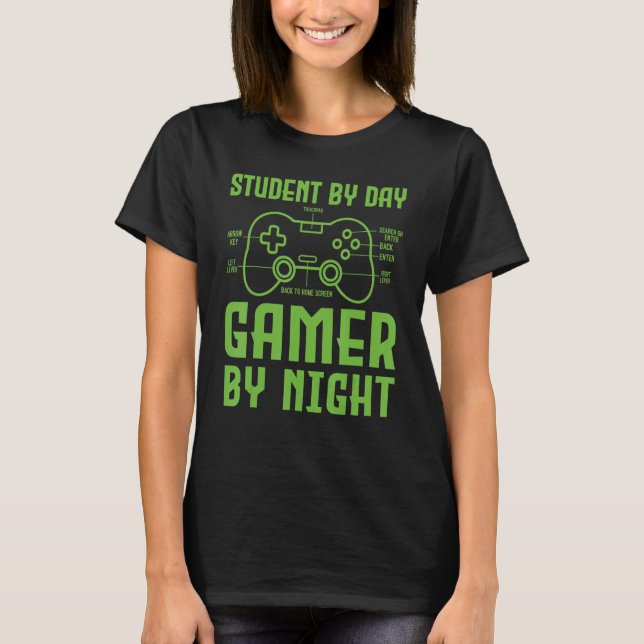 Funny Student By Day Gamer By Night Gamers Game Co T-Shirt (Front)