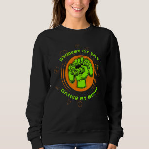 Funny Student By Day Gamer By Night Meme For Gamer Sweatshirt