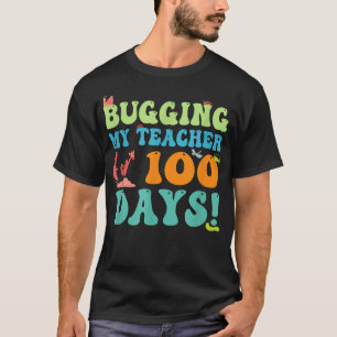 Funny Student Cicada Bugging My Teacher For 100 Da T-Shirt