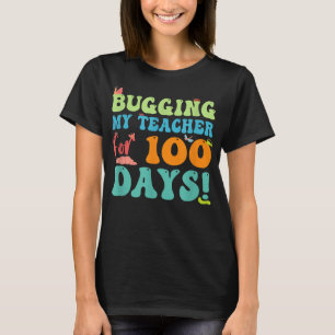 Funny Student Cicada Bugging My Teacher For 100 Da T-Shirt