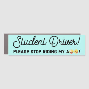 Funny Student Driver Bumper Magnet, Stop Riding Me Car Magnet