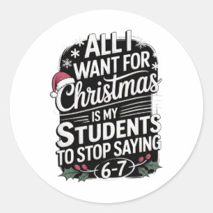 Funny Students Saying 6-7 67 Six Seven Teacher Chr Classic Round Sticker