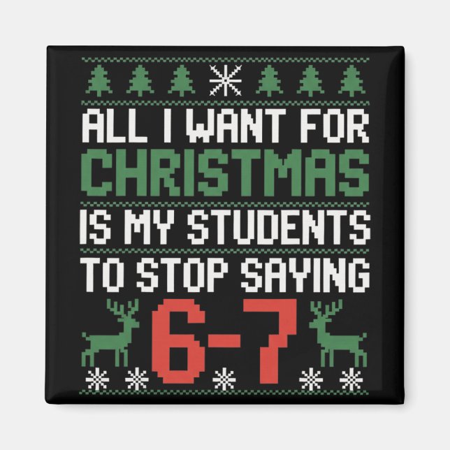 Funny Students Saying 6-7 67 Six Seven Teacher Chr Magnet (Front)