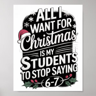 Funny Students Saying 6-7 67 Six Seven Teacher Chr Poster