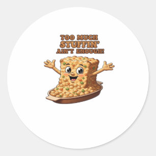 Funny Stuffing Overload Thanksgiving Classic T-Shi Classic Round Sticker