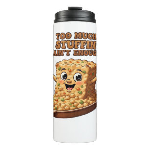 Funny Stuffing Overload Thanksgiving Classic T-Shi Thermal Tumbler