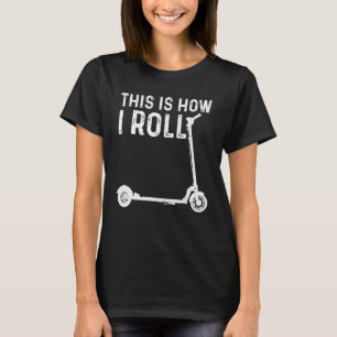 Funny Stunt Scooters Art For Men Women Best Rider T-Shirt