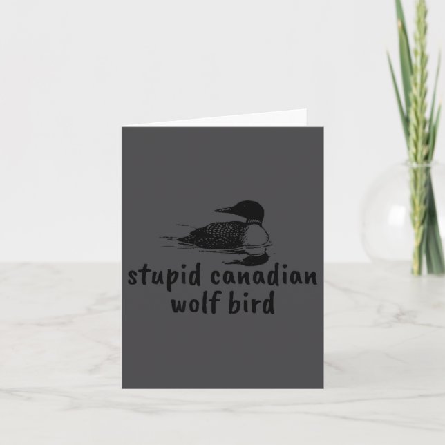 Funny Stupid Canadian Wolf Bird Loon Card (Front)