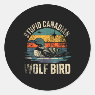 Funny stupid canadian wolf bird loon hockey classic round sticker