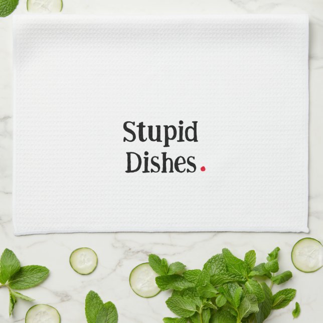 Funny Stupid Dishes Kitchen Towel (Folded)