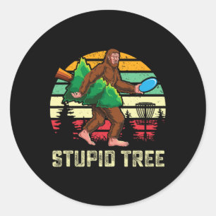 Funny Stupid Tree Frisbee Disc Golf Bigfoot Gift S Classic Round Sticker