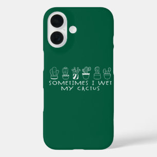 Funny Succulent Cactus, Sometimes I Wet My Cactus iPhone 16 Case