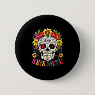 Funny Sugar Skull Seis Siete 67 Meme Day Of The De 6 Cm Round Badge