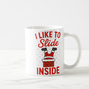 Funny Suggestive I Like To Slide Inside Quote Coup Coffee Mug