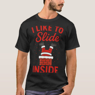 Funny Suggestive I Like To Slide Inside Quote Coup T-Shirt