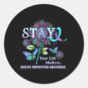 Funny Suicide Prevention Awareness Stay Your Life  Classic Round Sticker