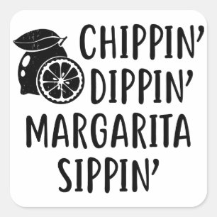 Funny Summer, Chippin Dippin Margarita Sippin Square Sticker
