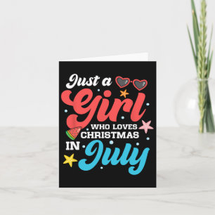 Funny Summer Just A Girl Who Loves Christmas In Ju Card