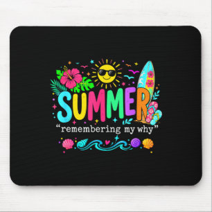 Funny summer remembering why break inspirational mouse pad